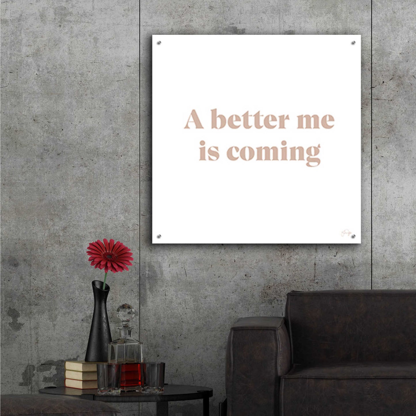 Epic Art 'A Better Me is Coming' by Yass Naffas Designs, Acrylic Glass Wall Art,36x36