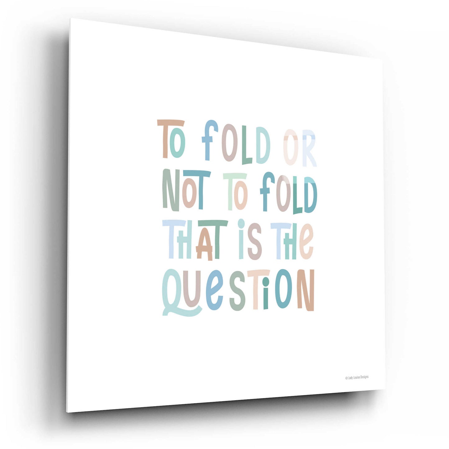 Epic Art 'To Fold or Not to Fold' by Lady Louise Designs, Acrylic Glass Wall Art,12x12