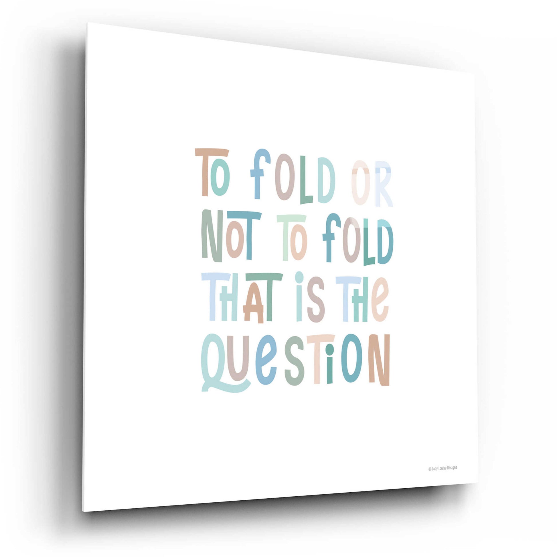 Epic Art 'To Fold or Not to Fold' by Lady Louise Designs, Acrylic Glass Wall Art,12x12