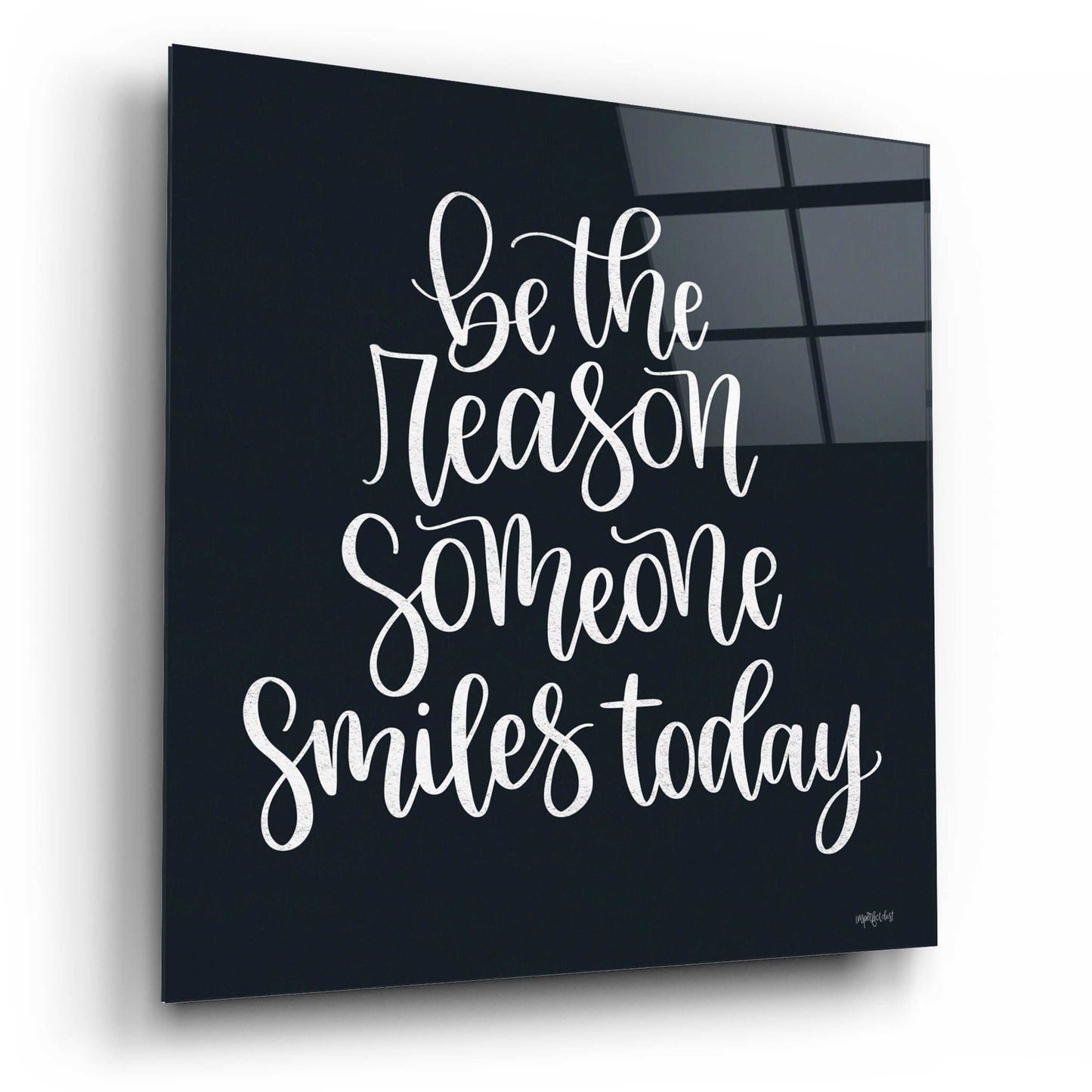 Epic Art 'Be the Reason' by Imperfect Dust, Acrylic Glass Wall Art,12x12