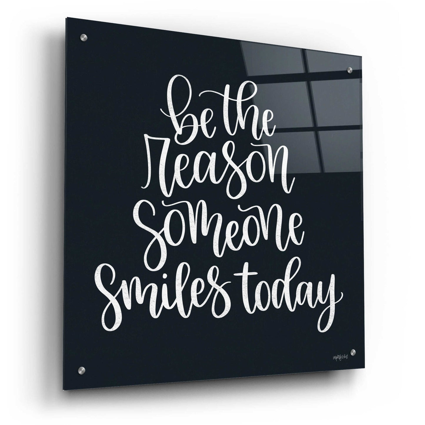 Epic Art 'Be the Reason' by Imperfect Dust, Acrylic Glass Wall Art,24x24