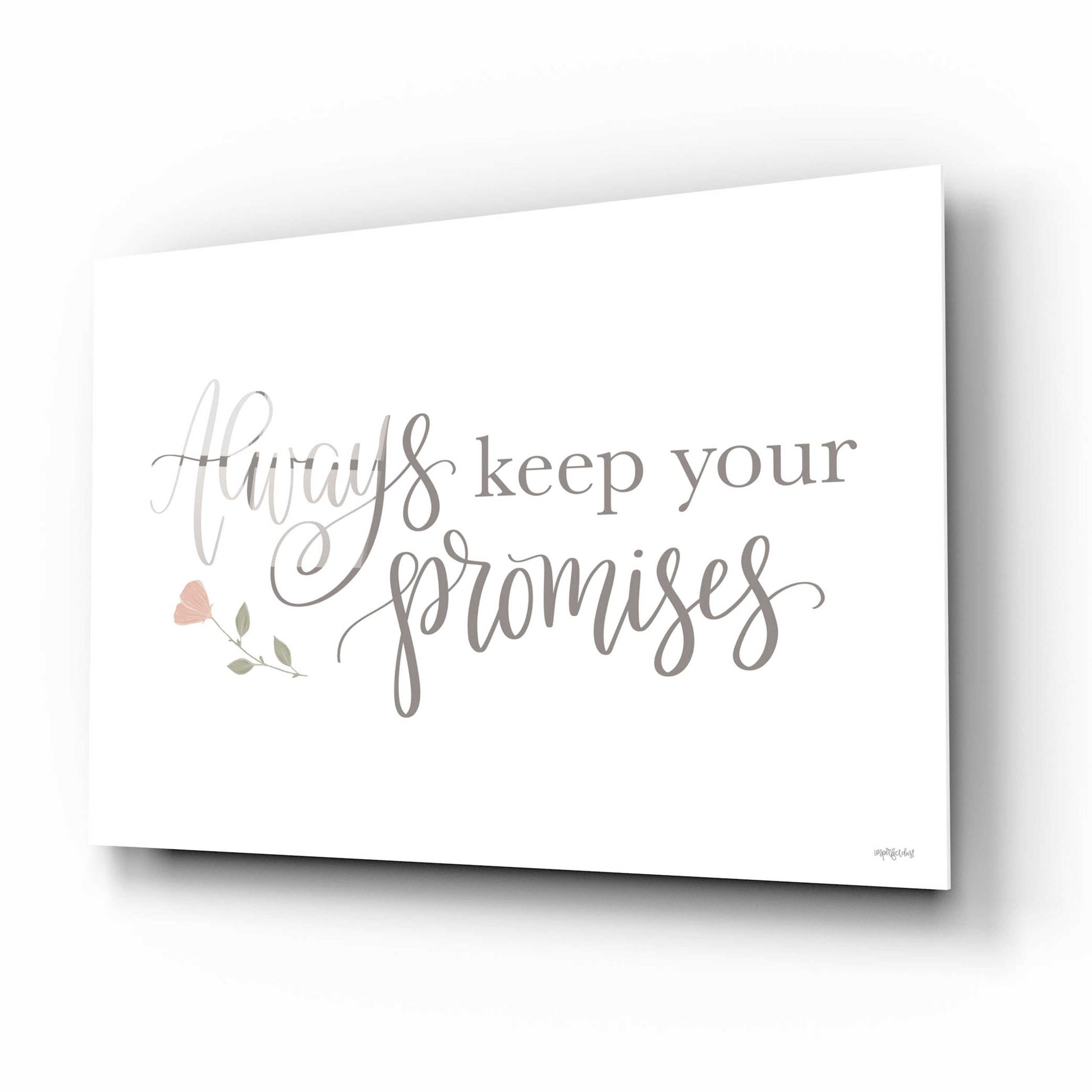 Epic Art 'Always Keep Your Promises   ' by Imperfect Dust, Acrylic Glass Wall Art,16x12