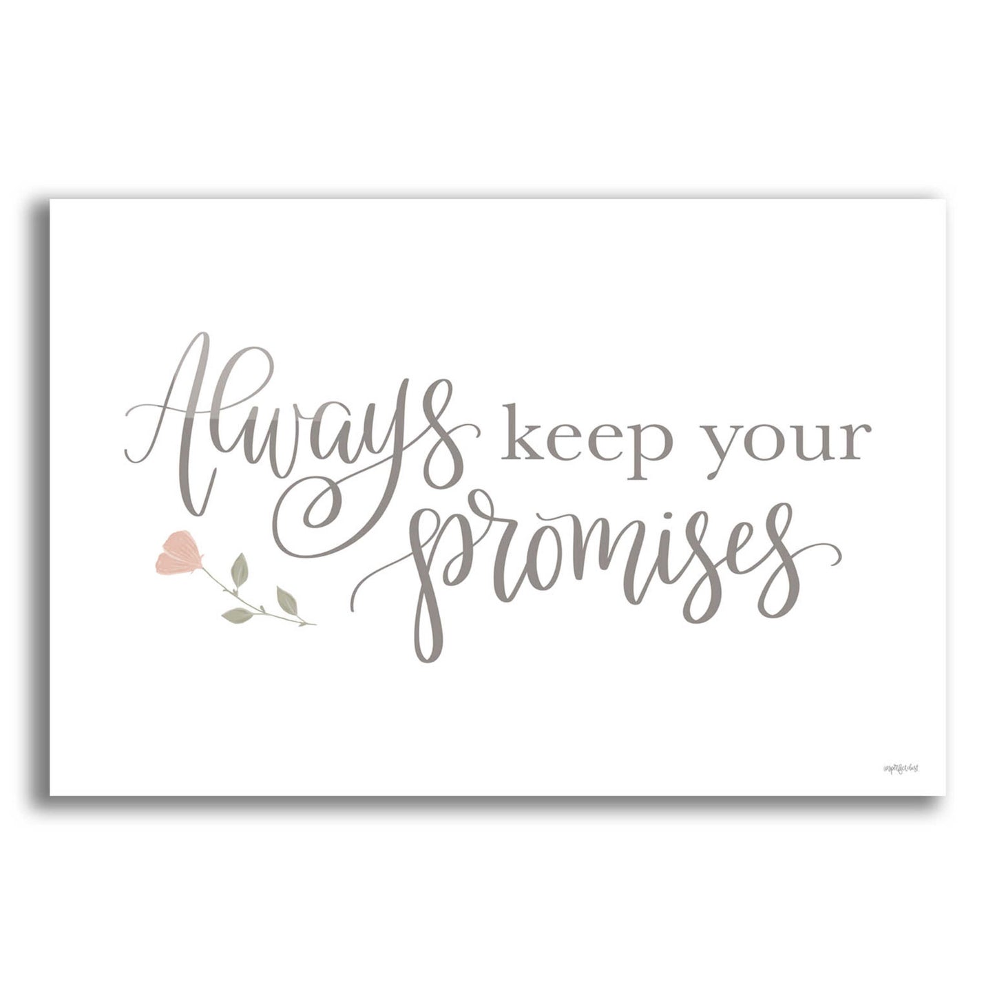 Epic Art 'Always Keep Your Promises   ' by Imperfect Dust, Acrylic Glass Wall Art,16x12