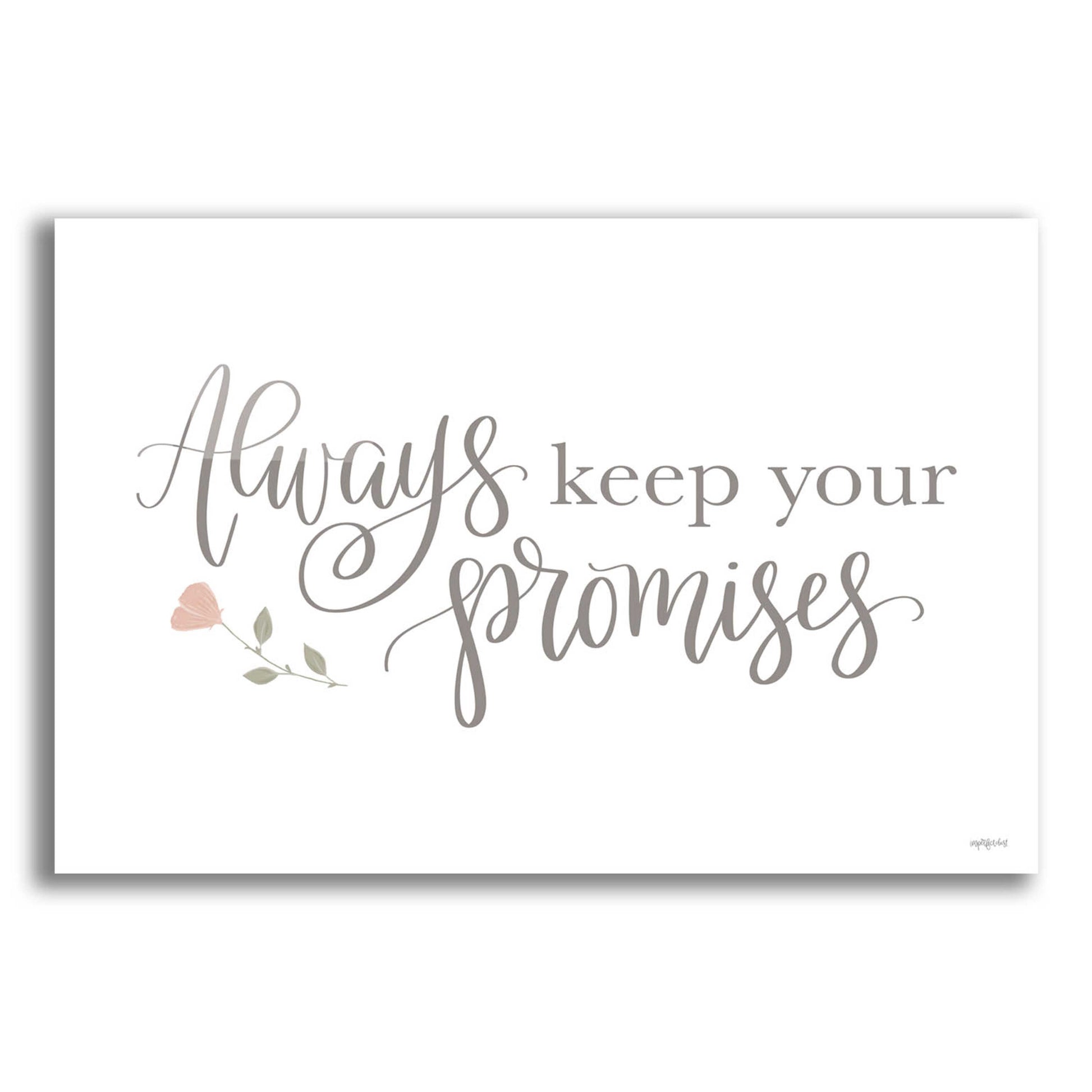 Epic Art 'Always Keep Your Promises   ' by Imperfect Dust, Acrylic Glass Wall Art,16x12