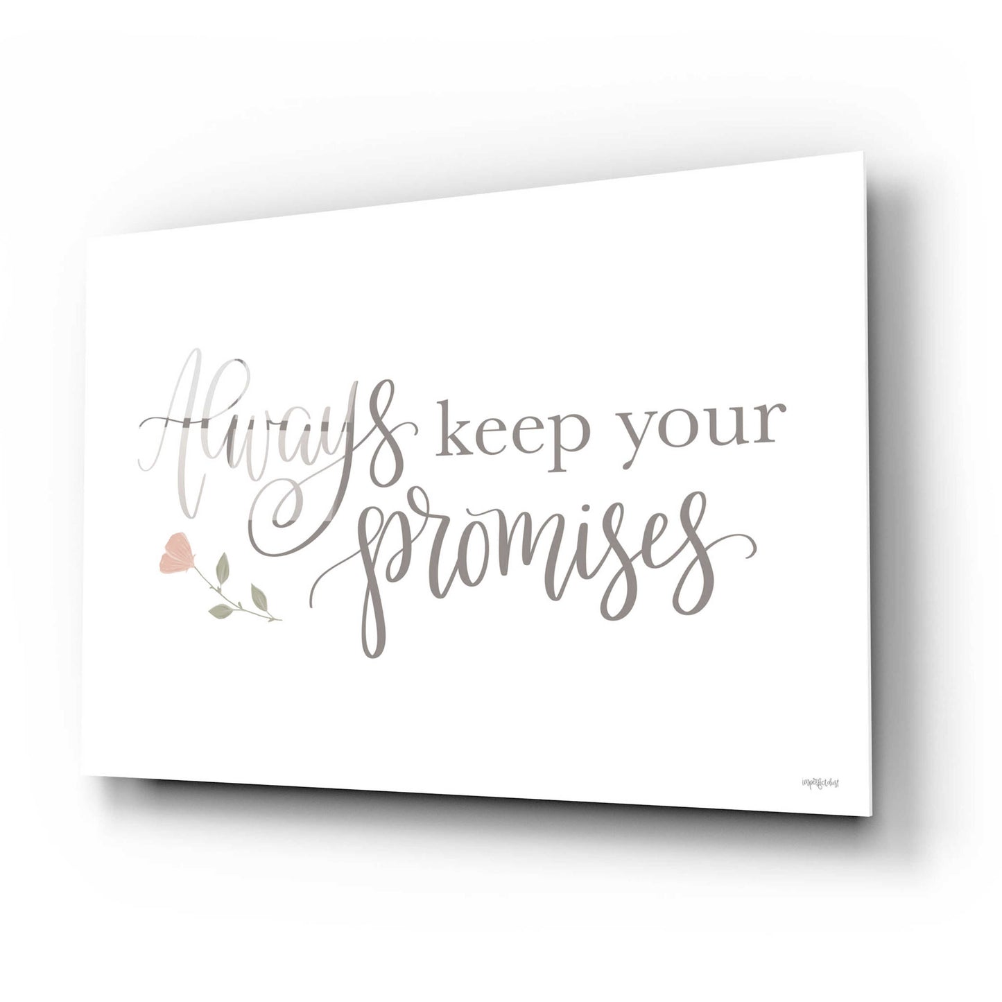 Epic Art 'Always Keep Your Promises   ' by Imperfect Dust, Acrylic Glass Wall Art,24x16