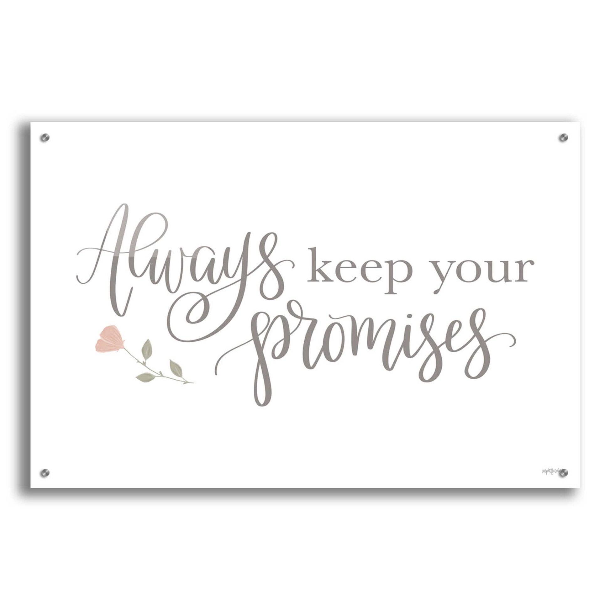 Epic Art 'Always Keep Your Promises   ' by Imperfect Dust, Acrylic Glass Wall Art,36x24