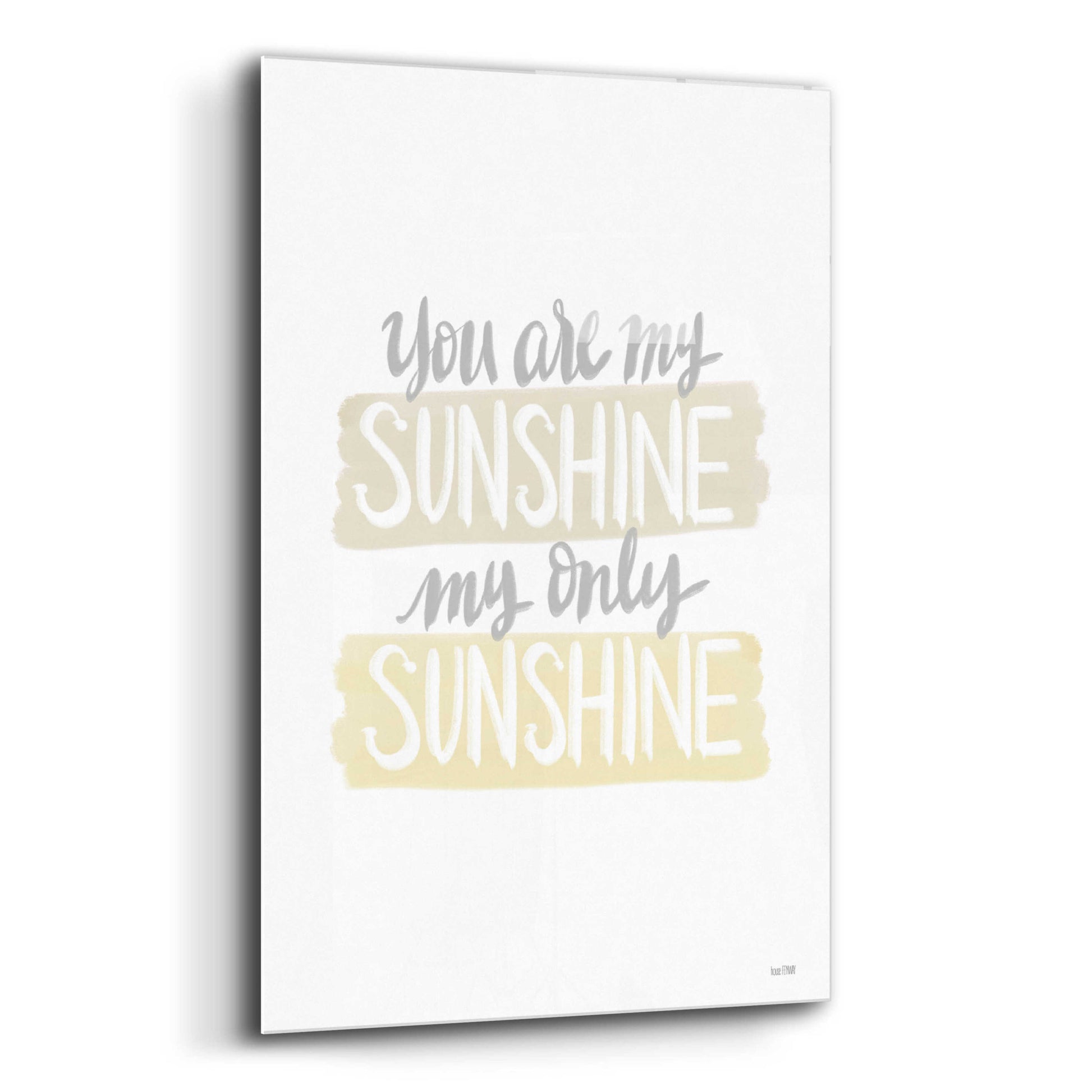 Epic Art 'You Are My Sunshine   ' by House Fenway, Acrylic Glass Wall Art,12x16