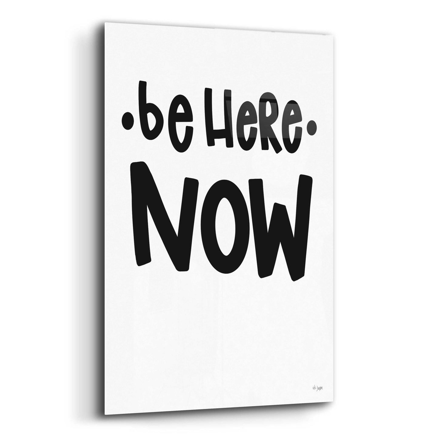 Epic Art 'Be Here Now' by Jaxn Blvd., Acrylic Glass Wall Art,12x16