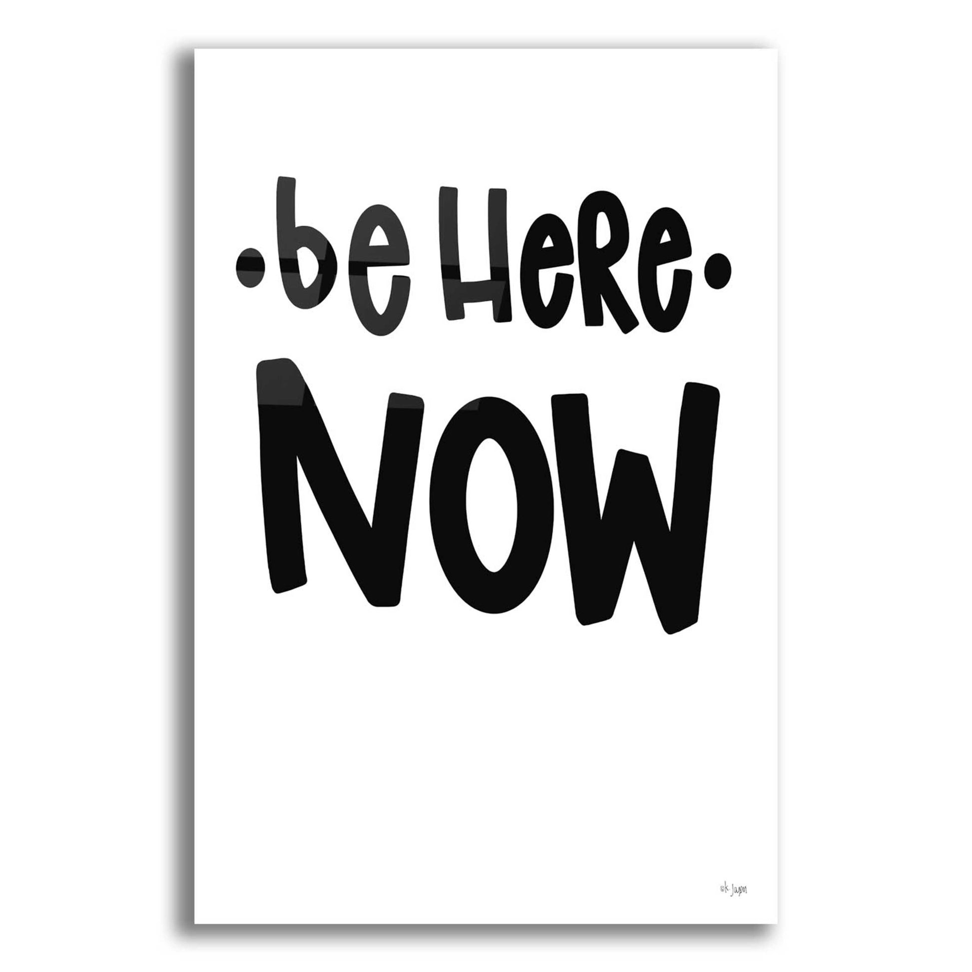 Epic Art 'Be Here Now' by Jaxn Blvd., Acrylic Glass Wall Art,12x16