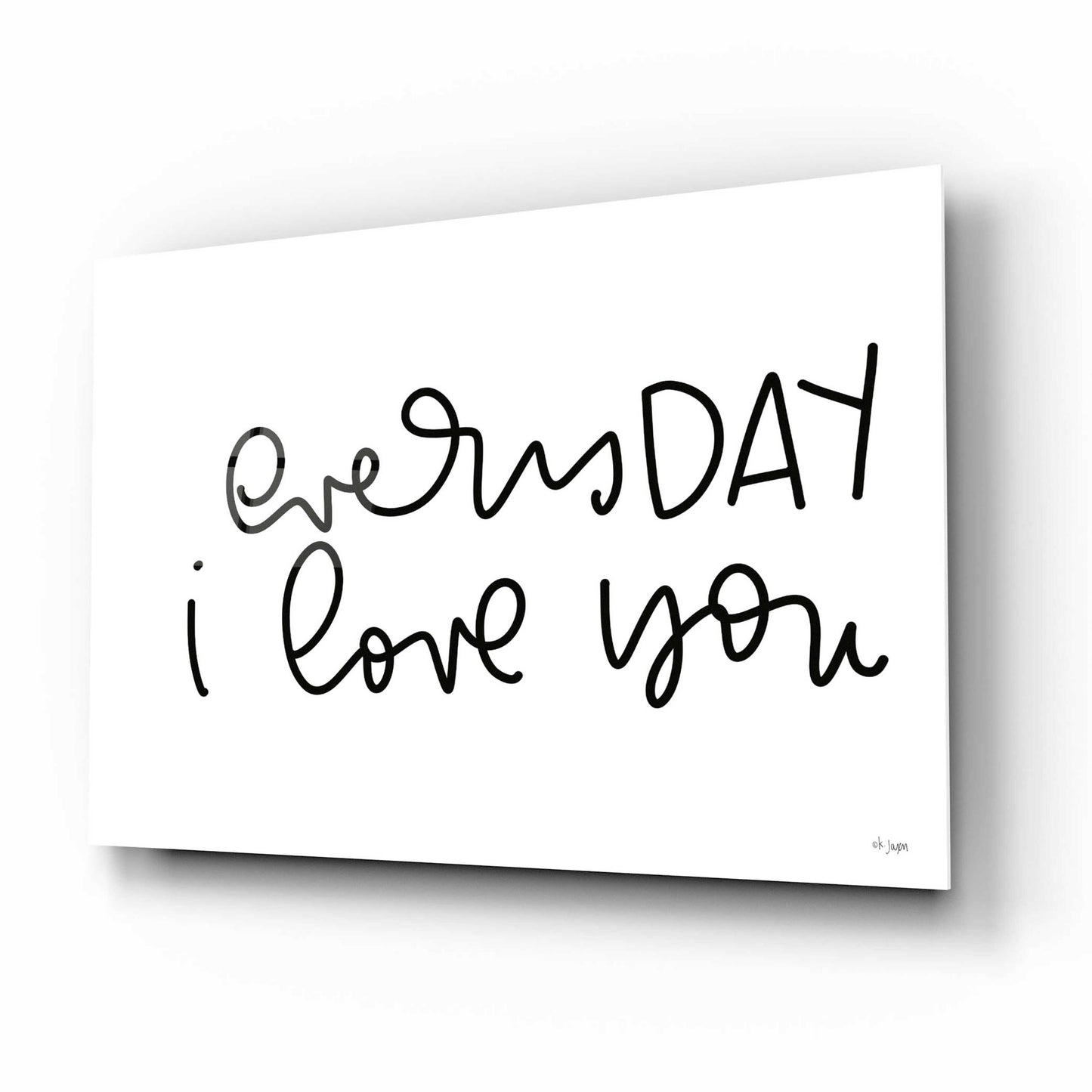 Epic Art 'Every Day I Love You' by Jaxn Blvd., Acrylic Glass Wall Art,16x12