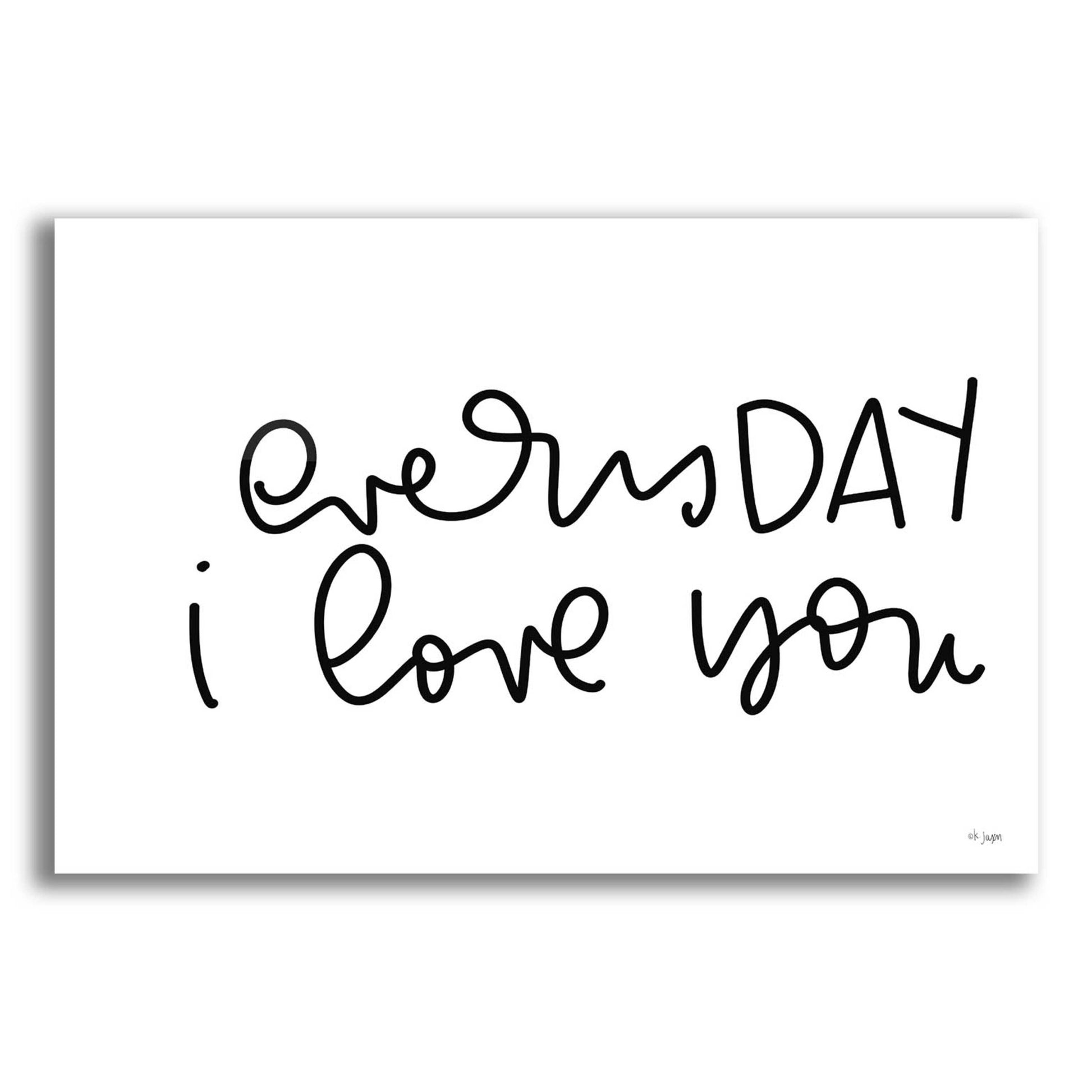 Epic Art 'Every Day I Love You' by Jaxn Blvd., Acrylic Glass Wall Art,16x12