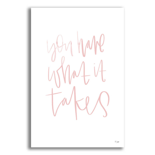 Epic Art 'You Have What It Takes' by Jaxn Blvd., Acrylic Glass Wall Art
