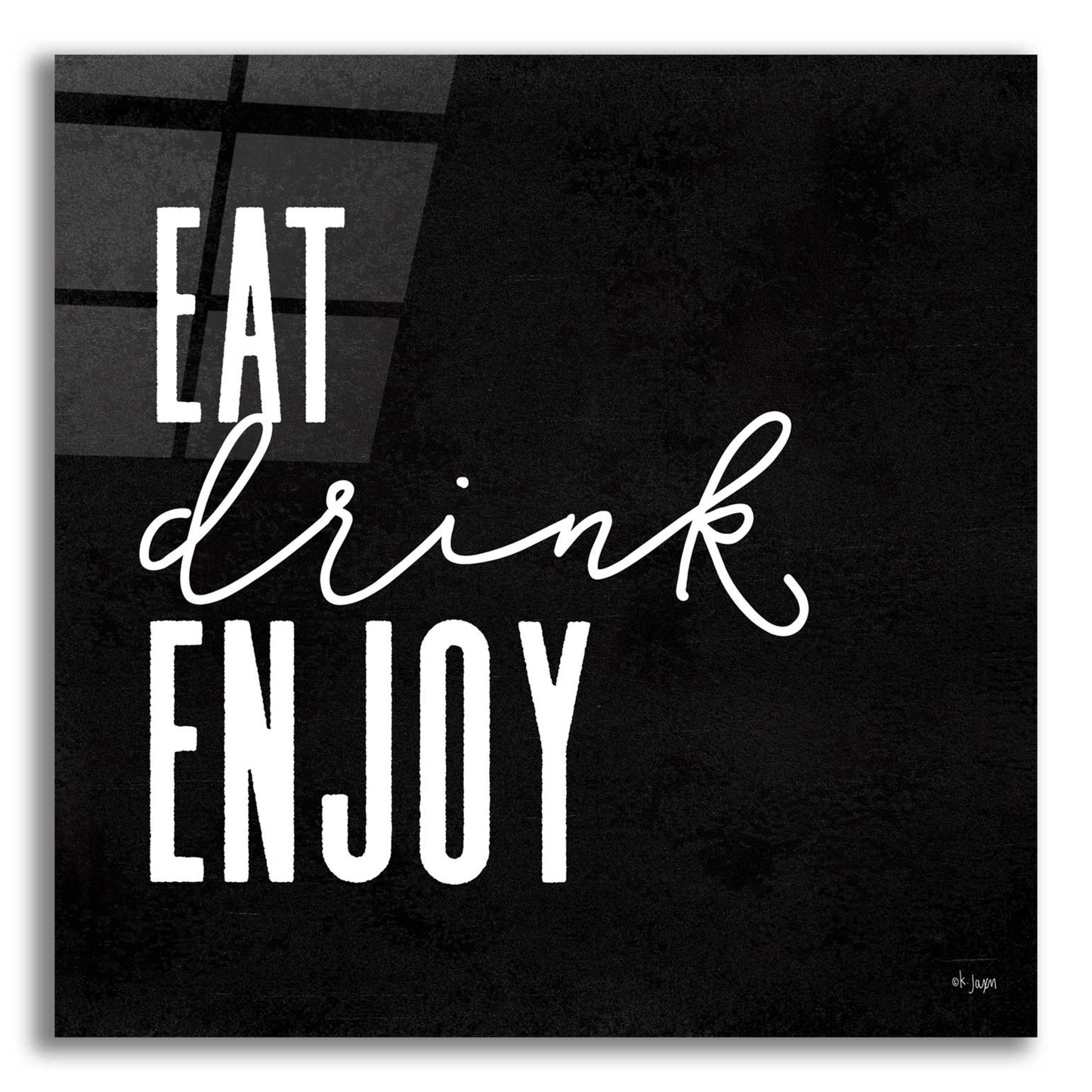 Epic Art 'Eat, Drink, Enjoy   ' by Jaxn Blvd., Acrylic Glass Wall Art,12x12