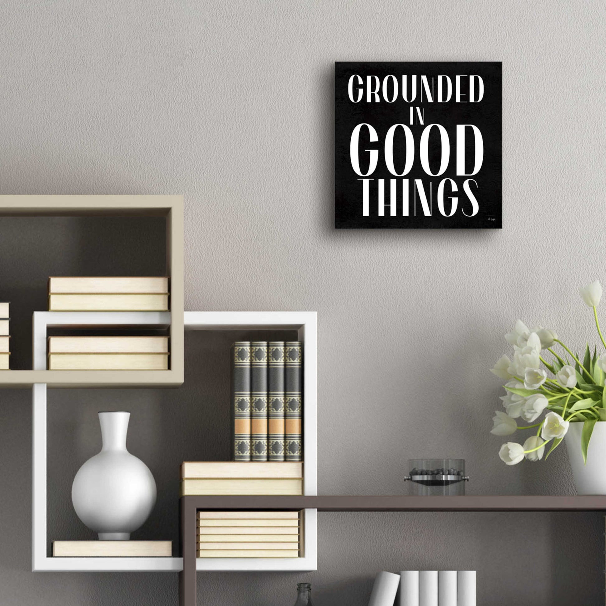 Epic Art 'Grounded in Good Things' by Jaxn Blvd., Acrylic Glass Wall Art,12x12