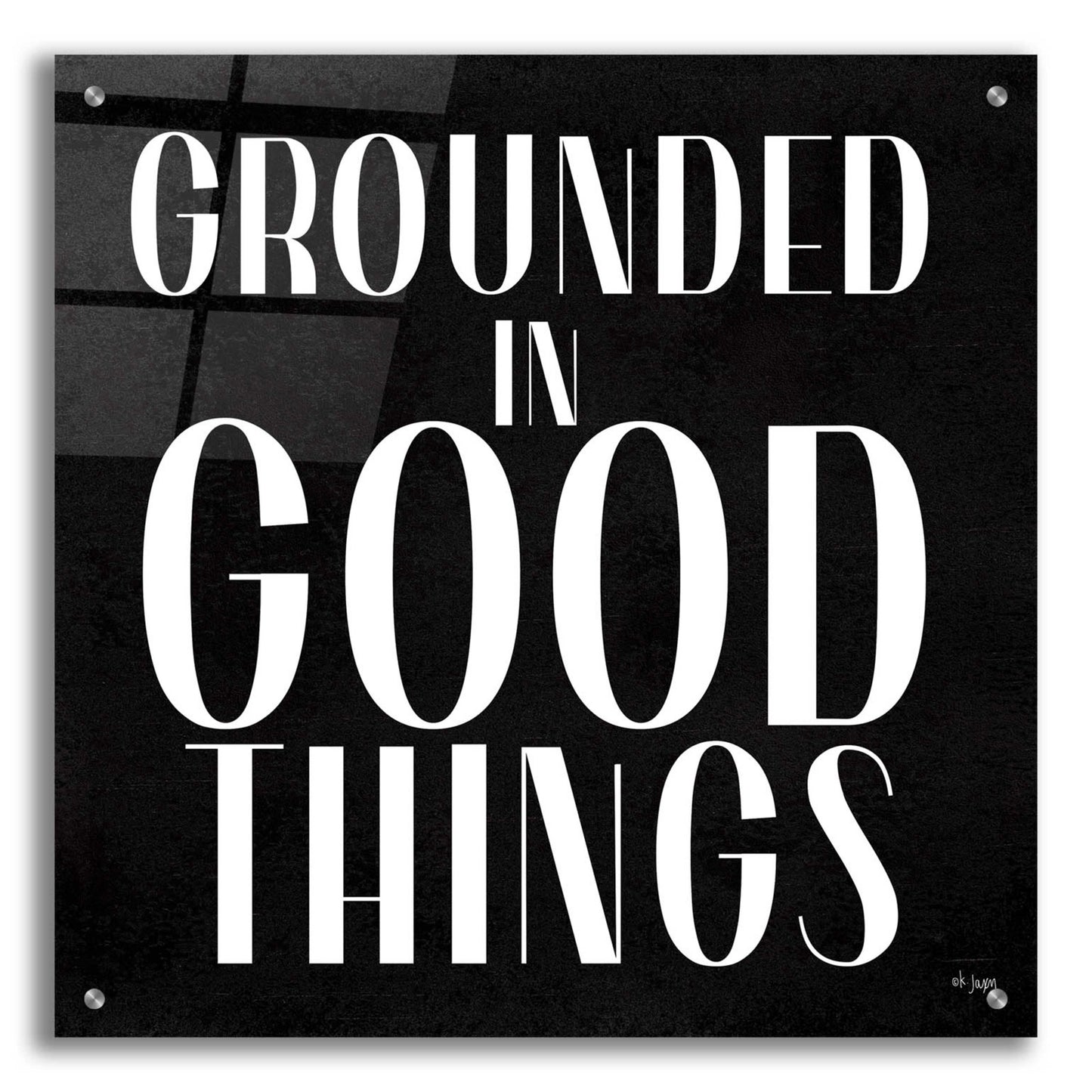Epic Art 'Grounded in Good Things' by Jaxn Blvd., Acrylic Glass Wall Art,24x24