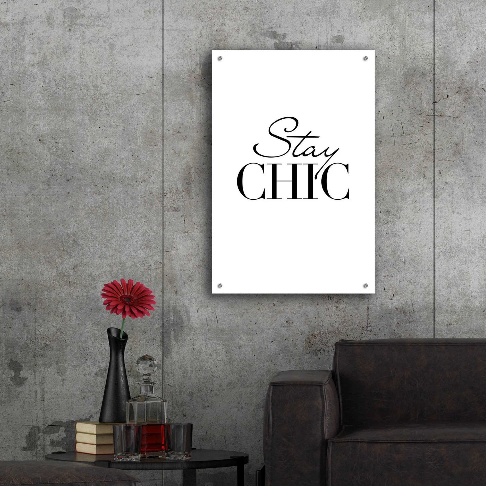 Epic Art 'Stay Chic' by Design Fabrikken, Acrylic Glass Wall Art,24x36