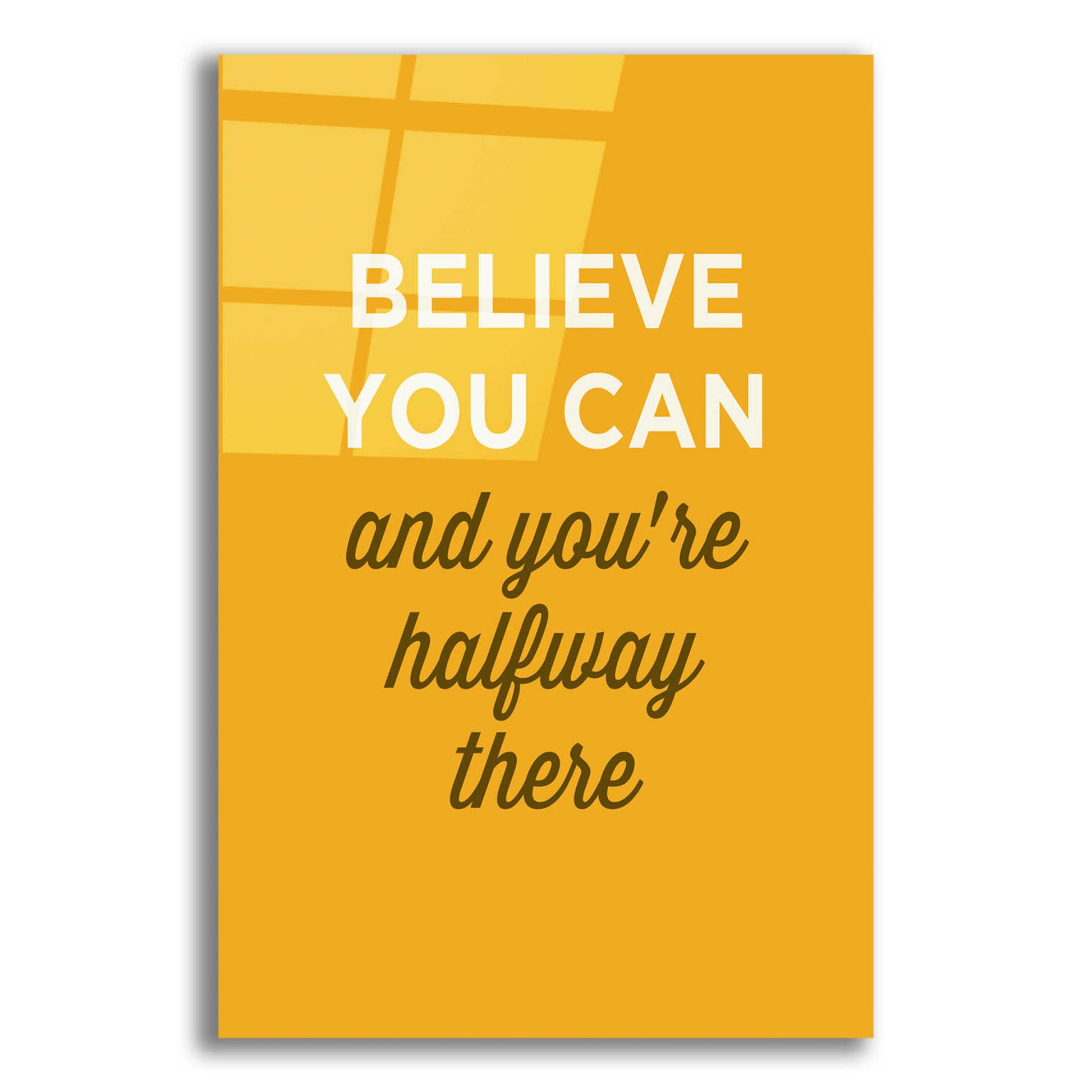 Epic Art 'Believe You Can' by GraphINC, Acrylic Glass Wall Art,12x16