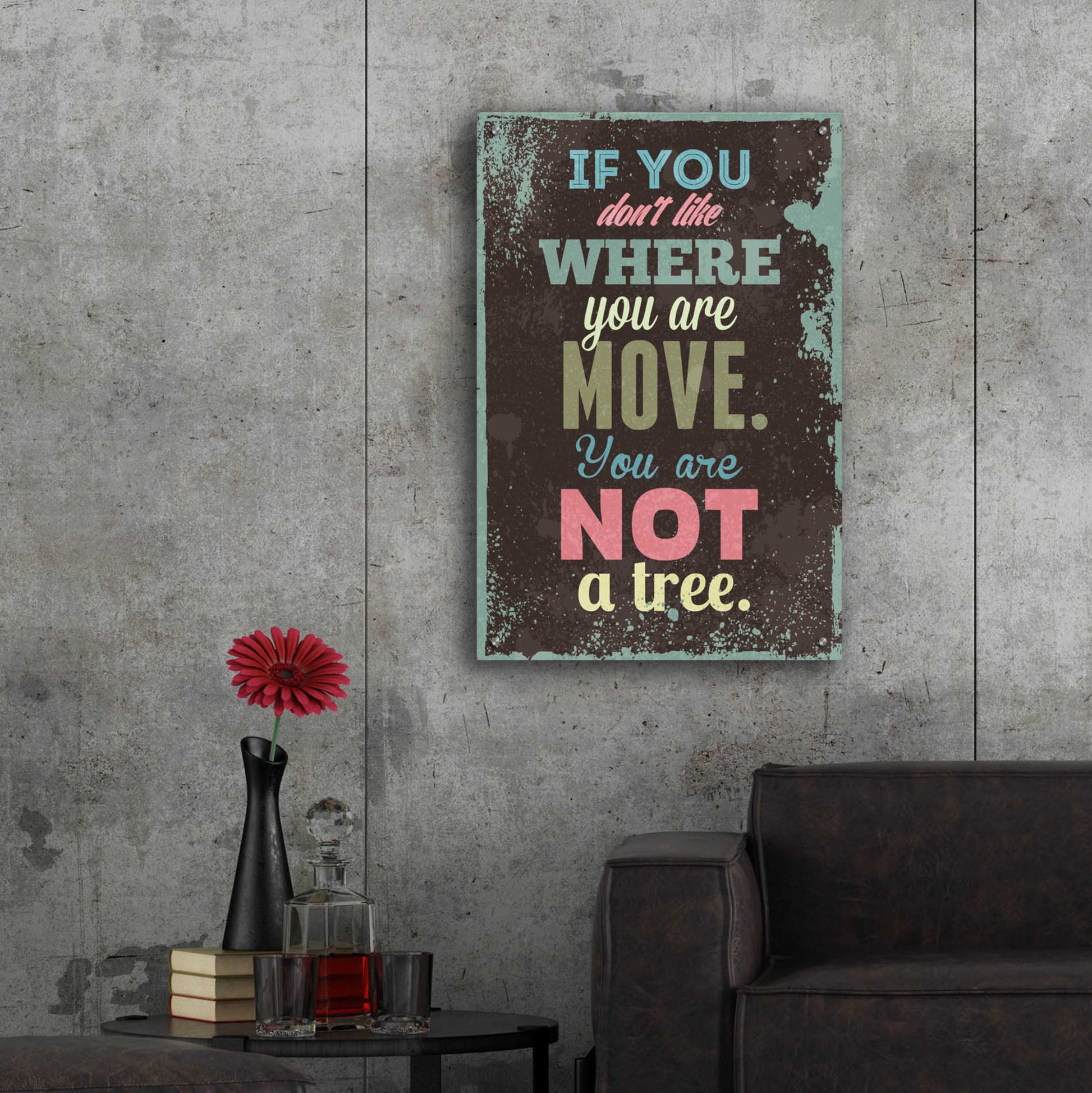 Epic Art 'If You Don’t Like' by GraphINC, Acrylic Glass Wall Art,24x36