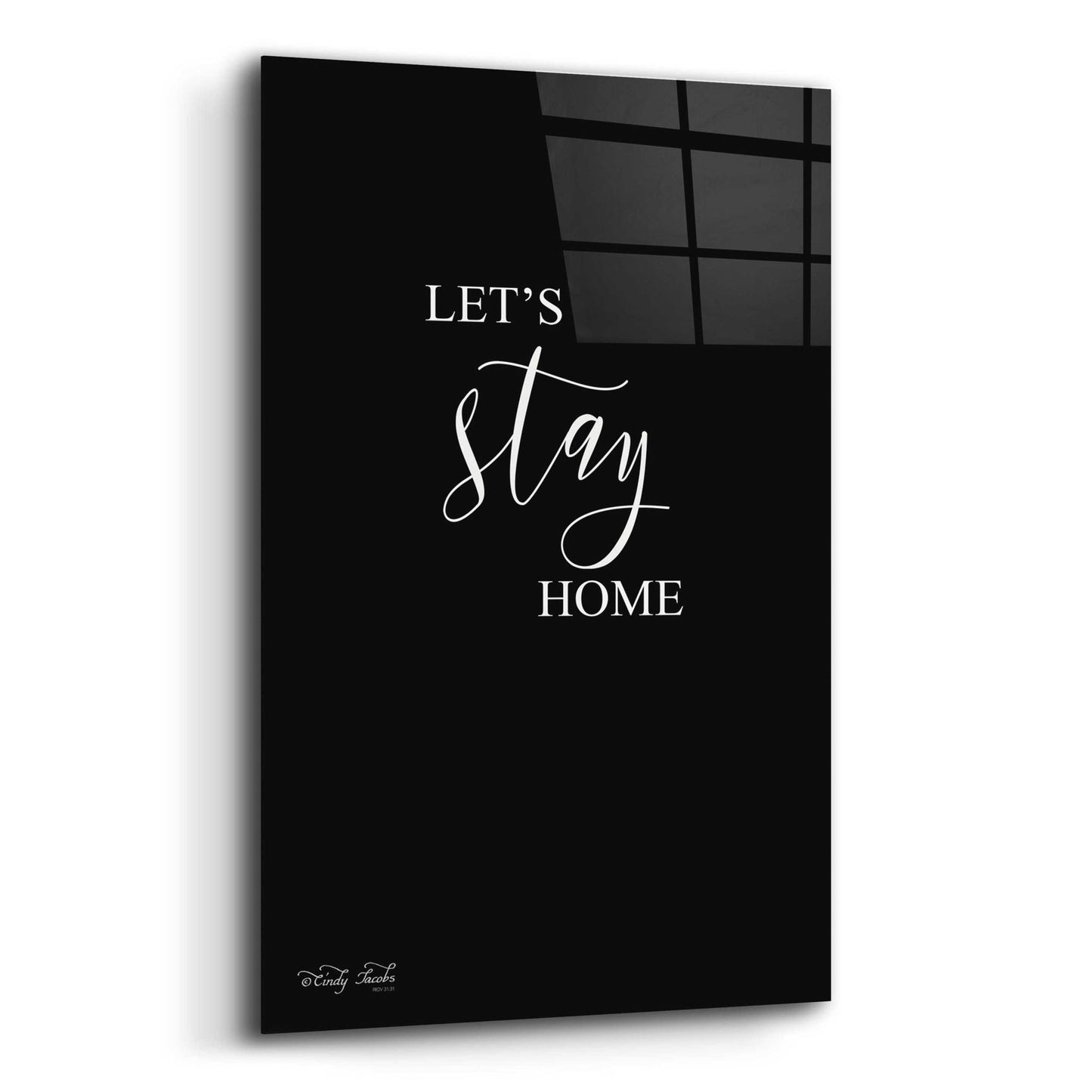 Epic Art 'Let's Stay Home Sign' by Cindy Jacobs, Acrylic Glass Wall Art,12x16