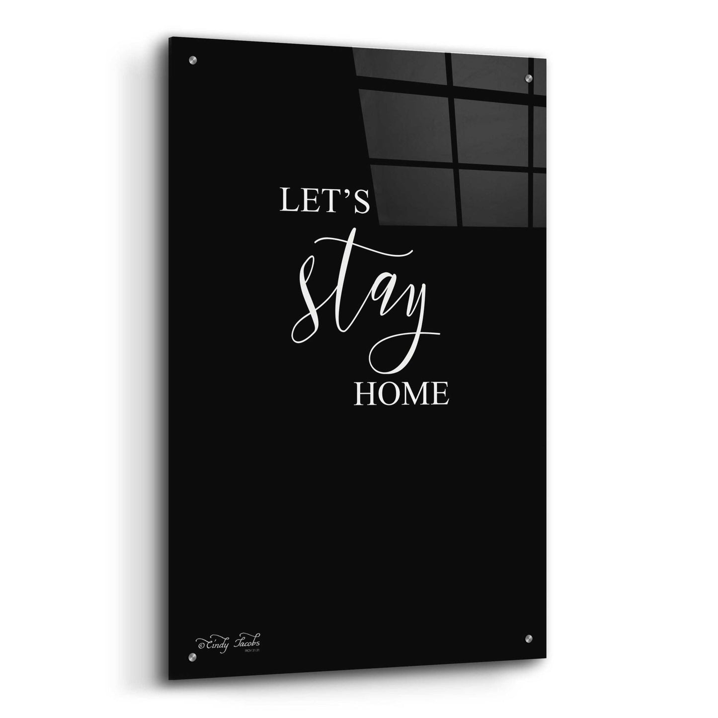 Epic Art 'Let's Stay Home Sign' by Cindy Jacobs, Acrylic Glass Wall Art,24x36