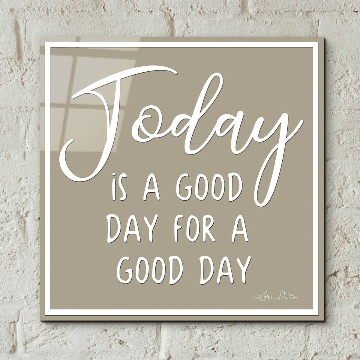 Epic Art 'Today is a Good Day' by Lori Deiter, Acrylic Glass Wall Art,12x12
