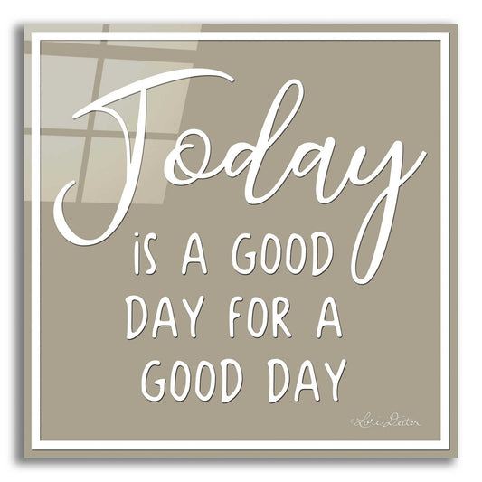 Epic Art 'Today is a Good Day' by Lori Deiter, Acrylic Glass Wall Art