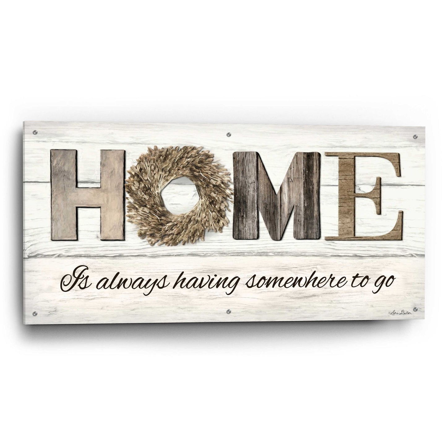 Epic Art 'Home is Always Having Somewhere to Go' by Lori Deiter Acrylic Glass Wall Art,48x24