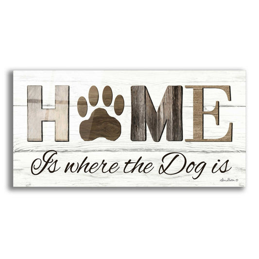 Epic Art 'Home is Where the Dog is' by Lori Deiter Acrylic Glass Wall Art,2:1