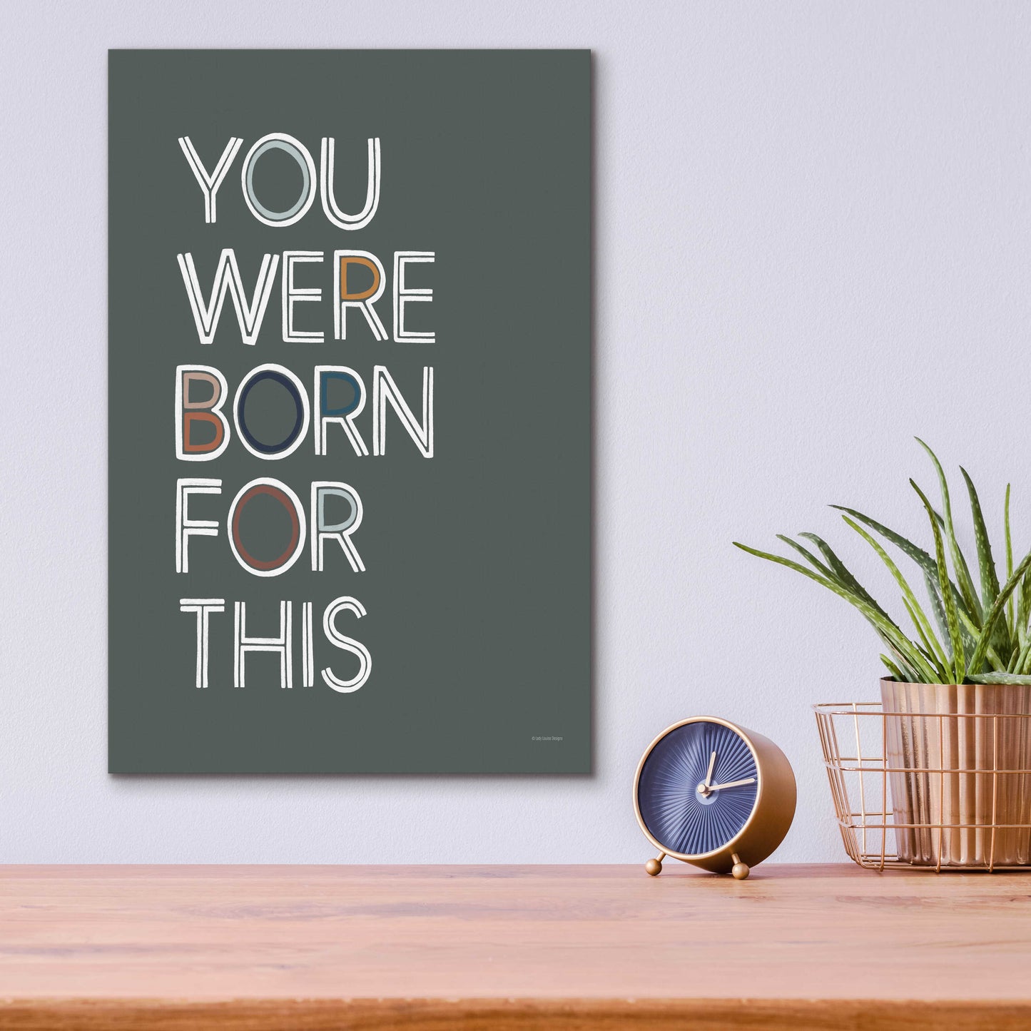 Epic Art 'You Were Born For This' by Lady Louise Designs, Acrylic Glass Wall Art,12x16