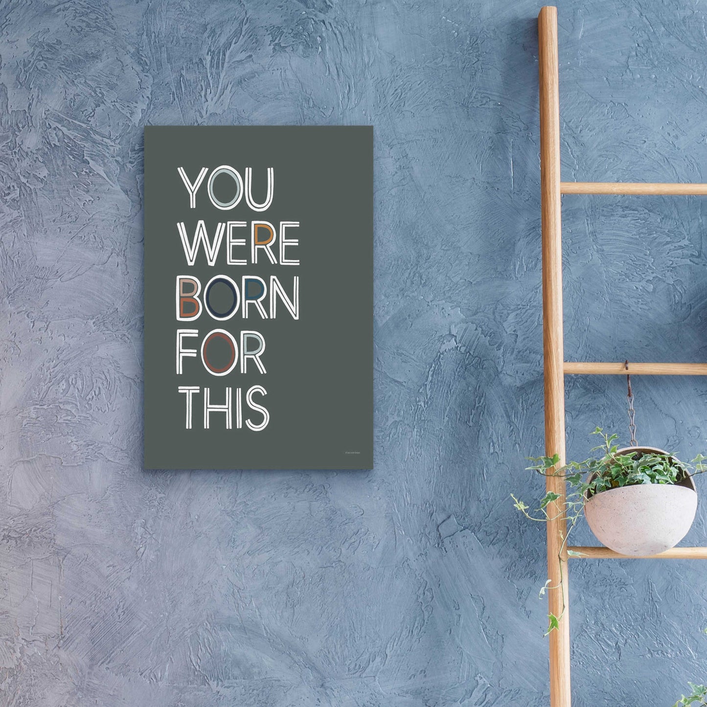 Epic Art 'You Were Born For This' by Lady Louise Designs, Acrylic Glass Wall Art,16x24