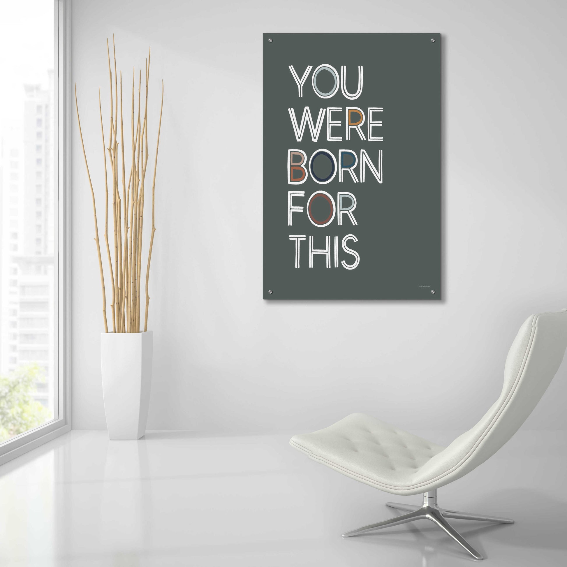 Epic Art 'You Were Born For This' by Lady Louise Designs, Acrylic Glass Wall Art,24x36