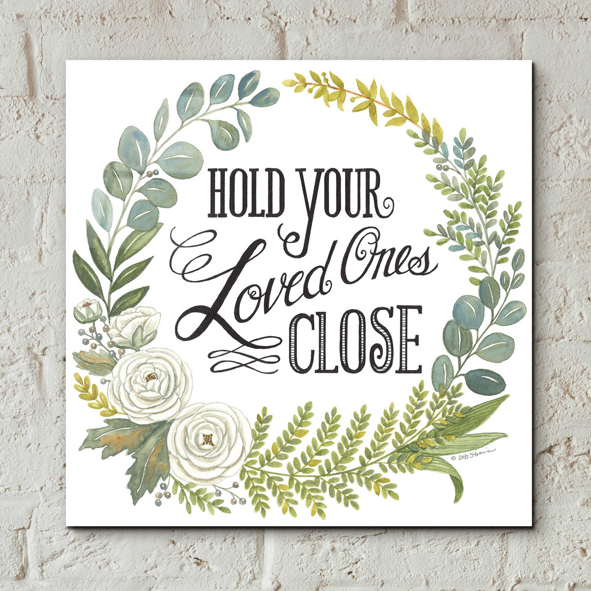 Epic Art 'Hold Your Loved Ones Close' by Deb Strain, Acrylic Glass Wall Art,12x12