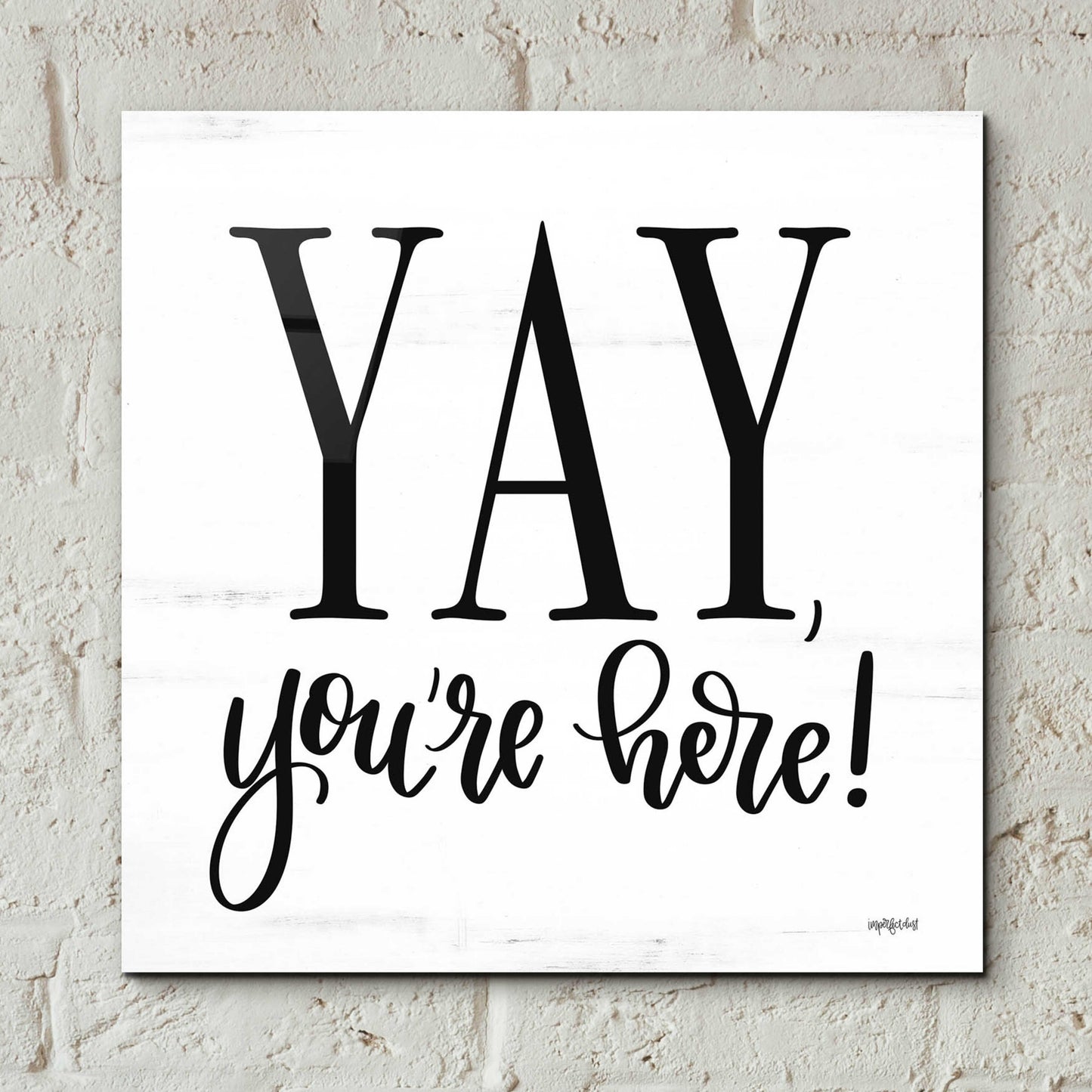 Epic Art 'Yay, You'Re Here!' by Imperfect Dust, Acrylic Glass Wall Art,12x12