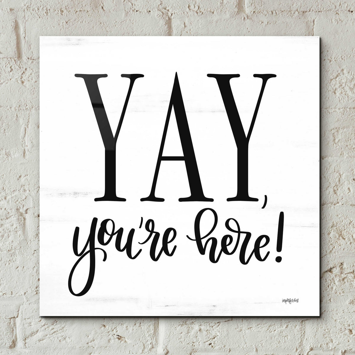Epic Art 'Yay, You'Re Here!' by Imperfect Dust, Acrylic Glass Wall Art,12x12