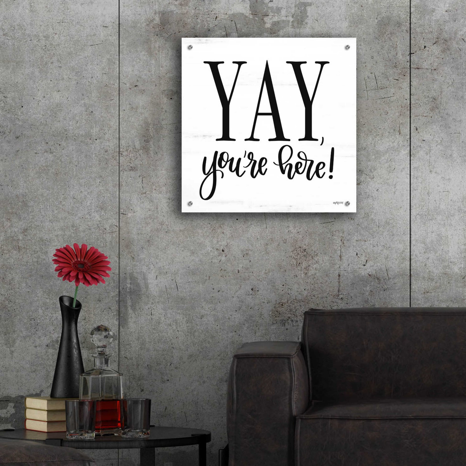 Epic Art 'Yay, You'Re Here!' by Imperfect Dust, Acrylic Glass Wall Art,24x24