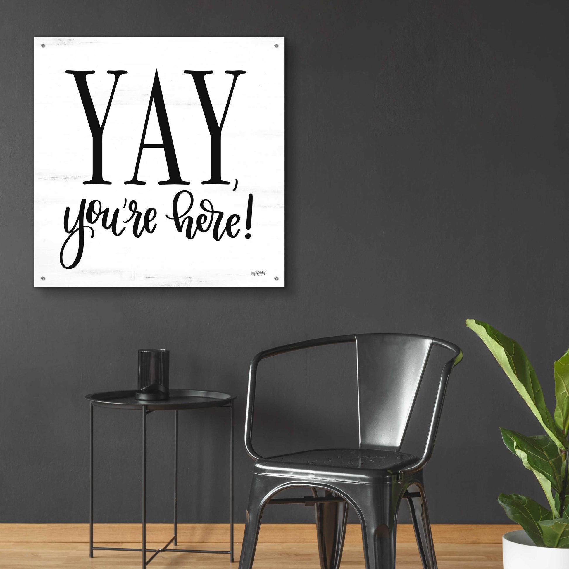 Epic Art 'Yay, You'Re Here!' by Imperfect Dust, Acrylic Glass Wall Art,36x36