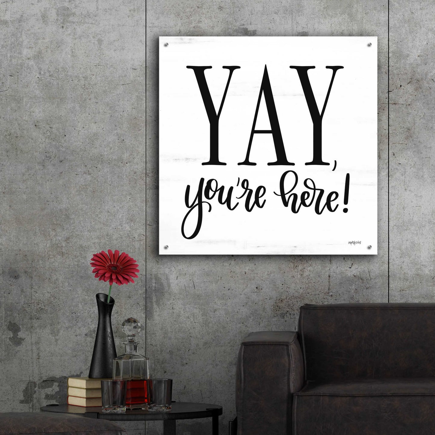 Epic Art 'Yay, You'Re Here!' by Imperfect Dust, Acrylic Glass Wall Art,36x36