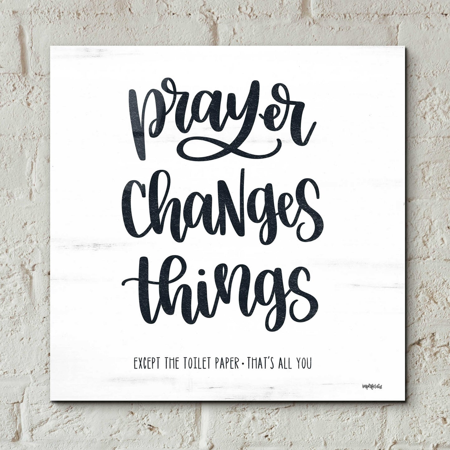 Epic Art 'Bathroom Prayer Changes Things II' by Imperfect Dust, Acrylic Glass Wall Art,12x12