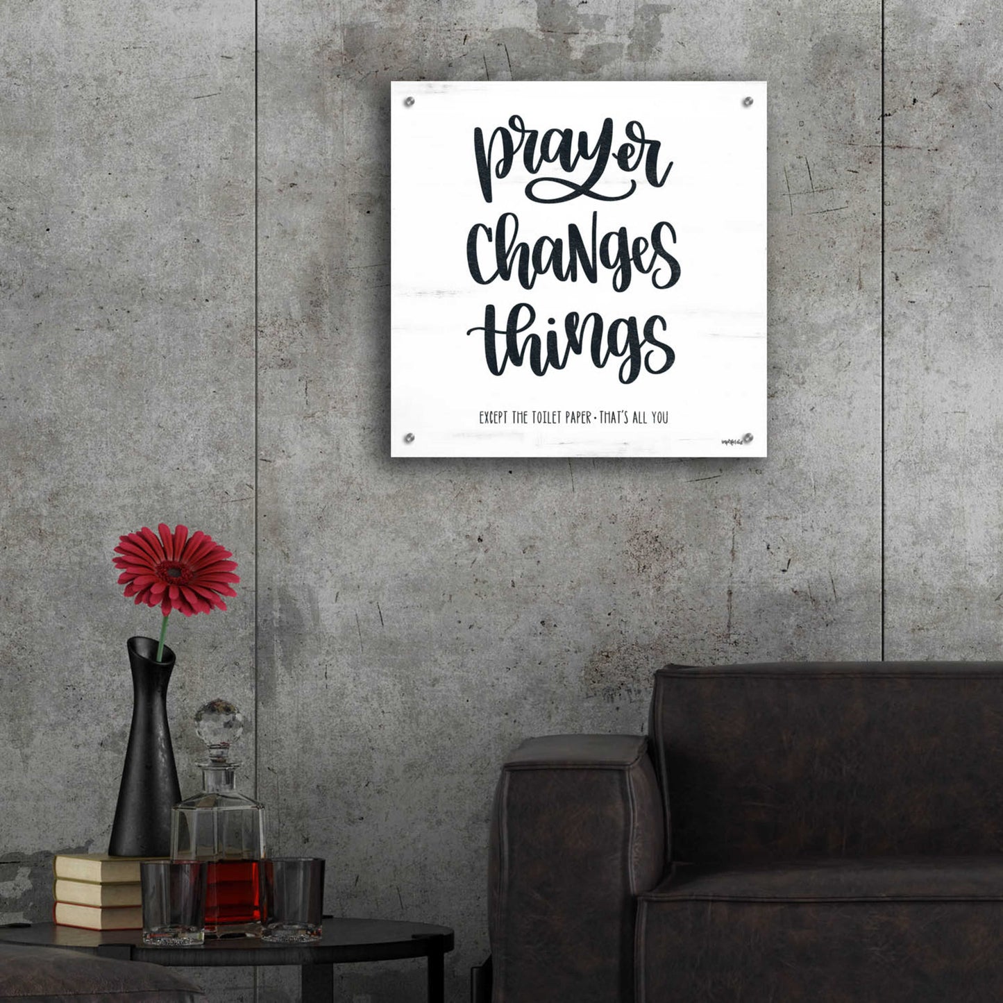 Epic Art 'Bathroom Prayer Changes Things II' by Imperfect Dust, Acrylic Glass Wall Art,24x24