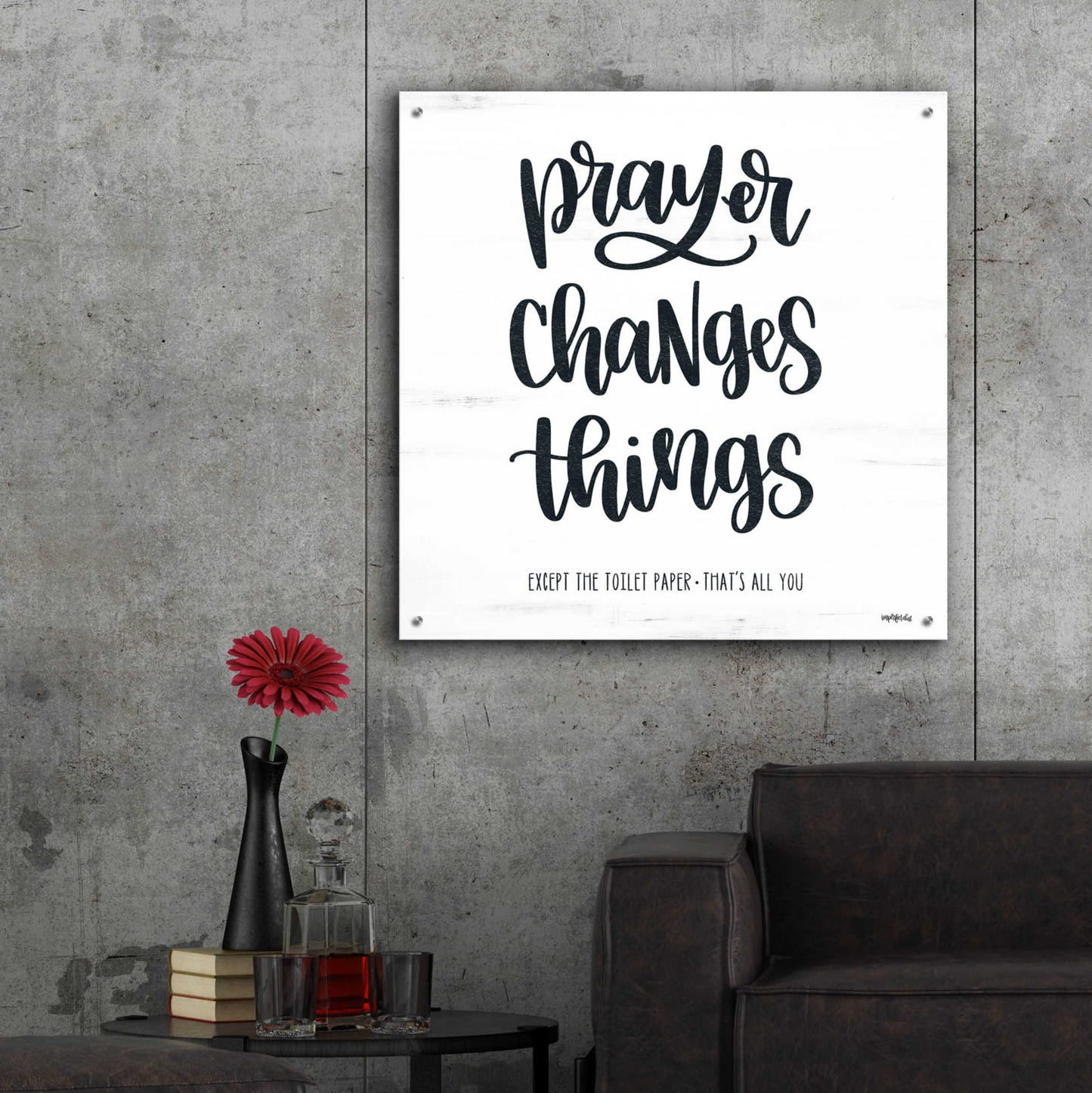 Epic Art 'Bathroom Prayer Changes Things II' by Imperfect Dust, Acrylic Glass Wall Art,36x36