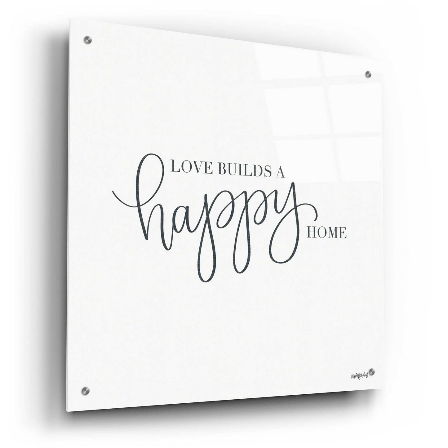 Epic Art 'Love Builds A Happy Home' by Imperfect Dust, Acrylic Glass Wall Art,24x24