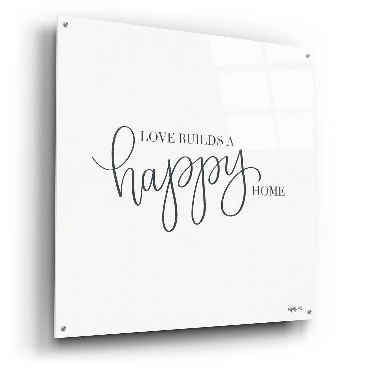 Epic Art 'Love Builds A Happy Home' by Imperfect Dust, Acrylic Glass Wall Art,36x36