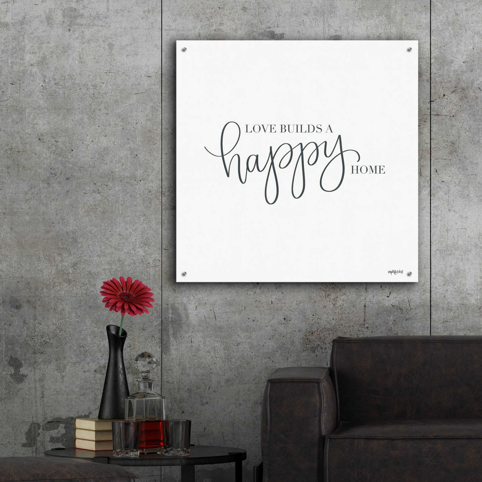 Epic Art 'Love Builds A Happy Home' by Imperfect Dust, Acrylic Glass Wall Art,36x36