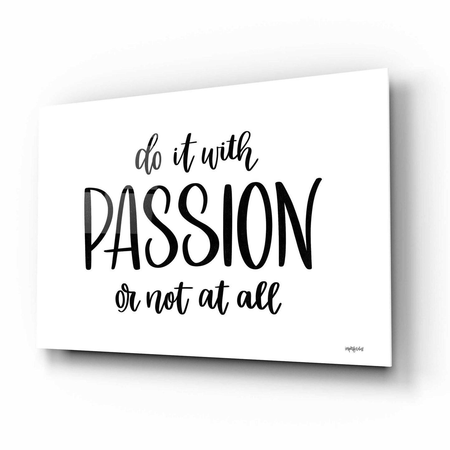 Epic Art 'Do It With Passion' by Imperfect Dust, Acrylic Glass Wall Art,16x12