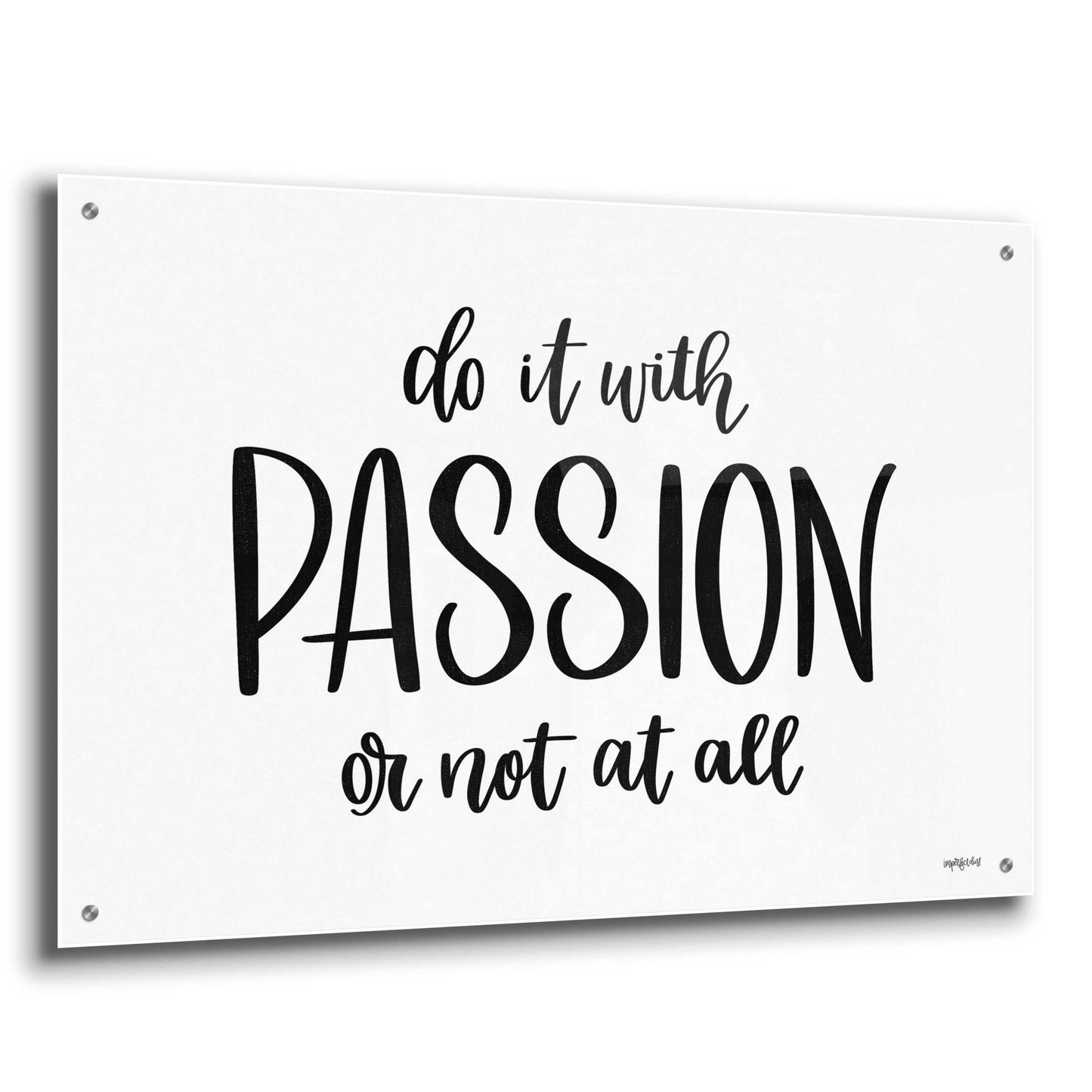 Epic Art 'Do It With Passion' by Imperfect Dust, Acrylic Glass Wall Art,36x24