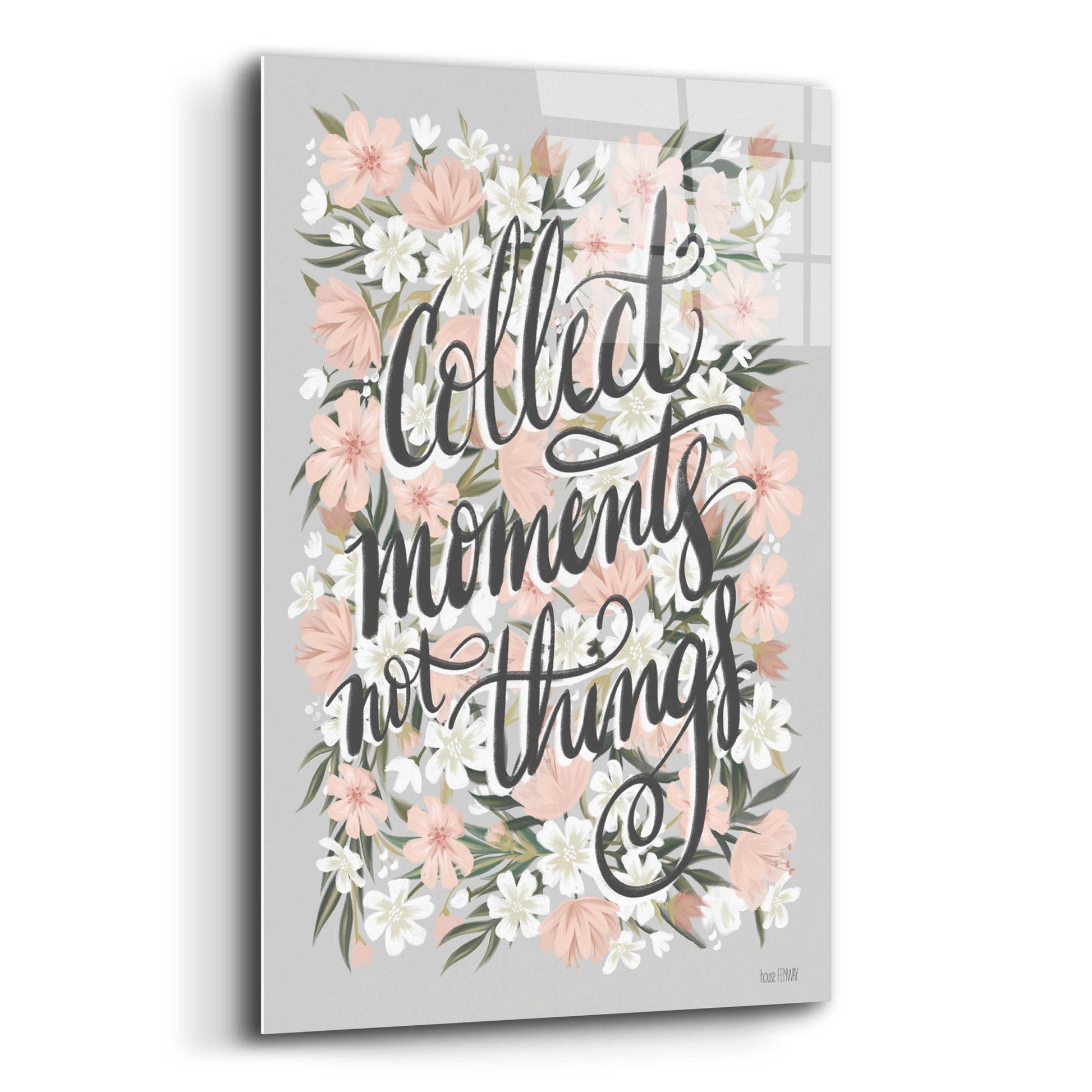 Epic Art 'Collect Moments Not Things' by House Fenway, Acrylic Glass Wall Art,12x16