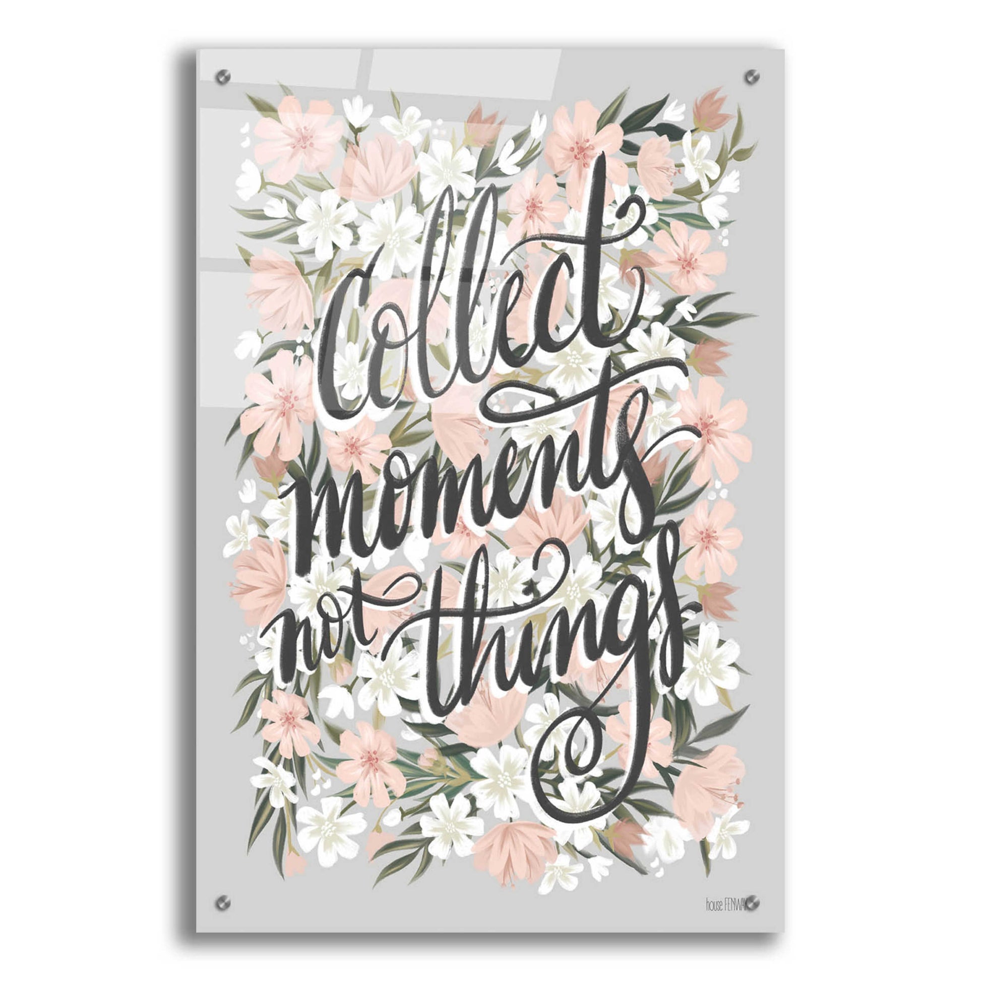 Epic Art 'Collect Moments Not Things' by House Fenway, Acrylic Glass Wall Art,24x36