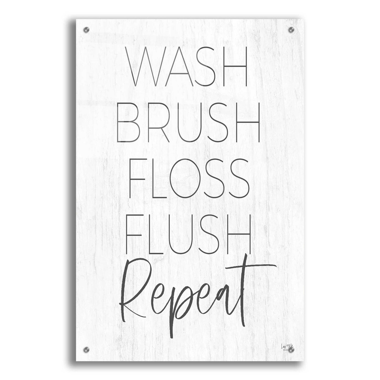 Epic Art 'Wash, Brush, Floss, Flush, Repeat' by Lux + Me Designs, Acrylic Glass Wall Art,24x36