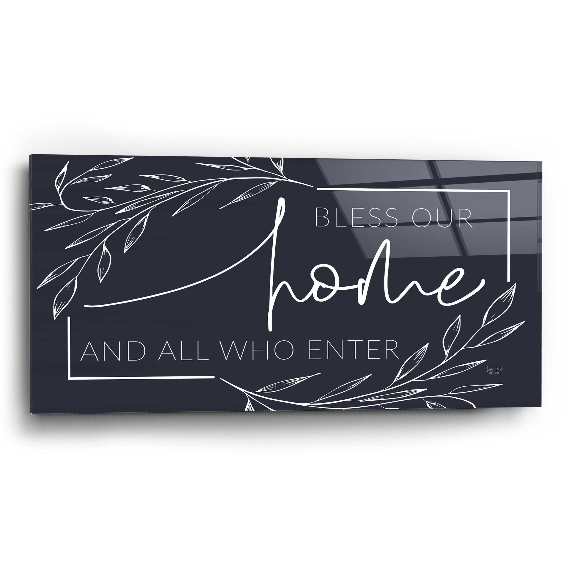 Epic Art 'Bless Our Home and All Who Enter' by Lux + Me Designs, Acrylic Glass Wall Art,24x12