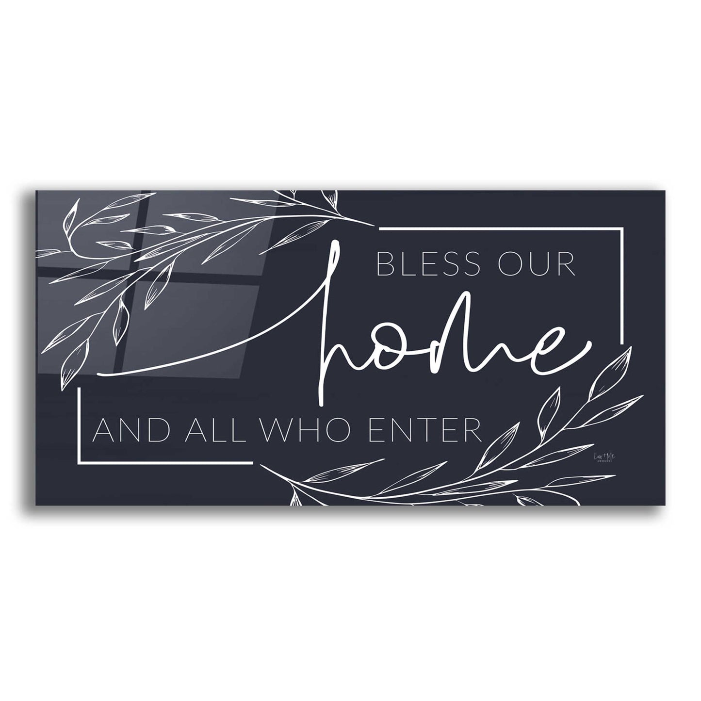 Epic Art 'Bless Our Home and All Who Enter' by Lux + Me Designs, Acrylic Glass Wall Art,24x12